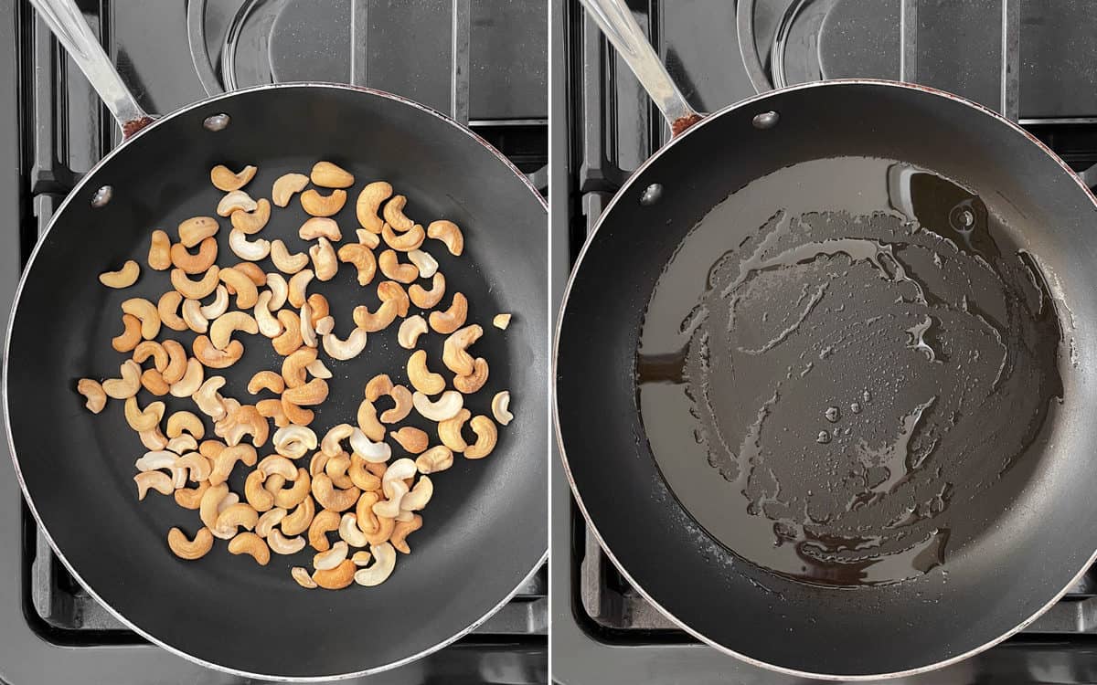 Toast the cashews in a dry skillet. Remove them and then heat the oil.